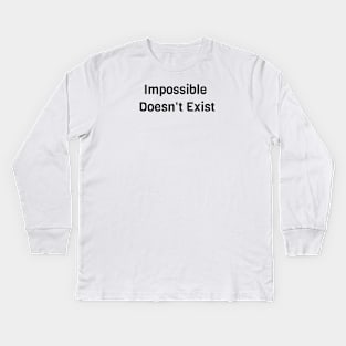 Impossible Doesn't Exist Kids Long Sleeve T-Shirt